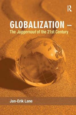Globalization - The Juggernaut of the 21st Century by Jan-Erik Lane