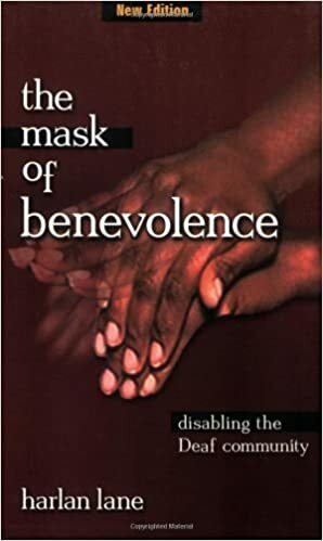 The Mask of Benevolence: Disabling the Deaf Community by Harlan Lane