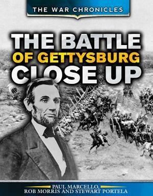 The Battle of Gettysburg Close Up by Paul Marcello, Stewart Portela, Rob Morris