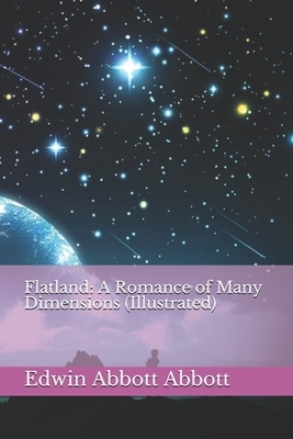 Flatland: A Romance of Many Dimensions (Illustrated) by Edwin A. Abbott