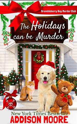 The Holidays Can Be Murder by Addison Moore