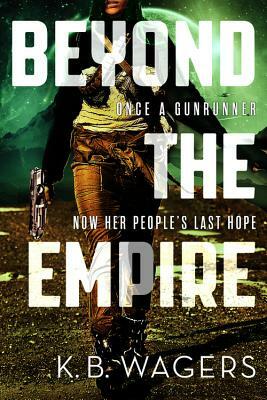 Beyond the Empire by K. B. Wagers