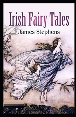 Irish Fairy Tales Illustrated by James Stephens