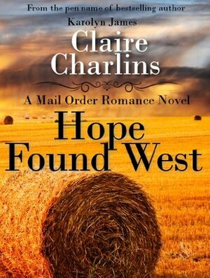 Hope Found West by Claire Charlins, Karolyn James