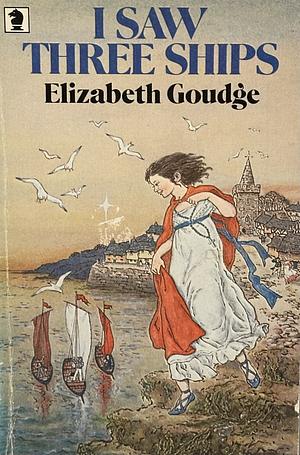 I Saw Three Ships by Elizabeth Goudge