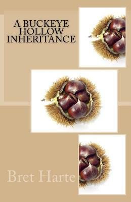 A Buckeye Hollow Inheritance by Bret Harte