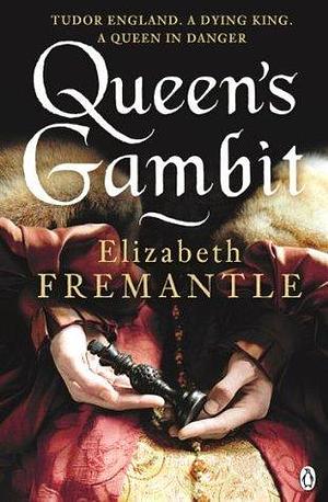 Queen's Gambit: Soon To Be a Major Motion Picture, FIREBRAND by Elizabeth Fremantle, Elizabeth Fremantle