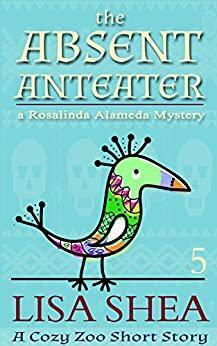 The Absent Anteater by Lisa Shea