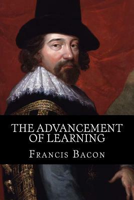 The Advancement of Learning by Sir Francis Bacon