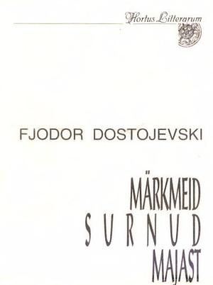 Märkmeid surnud majast by Fyodor Dostoevsky, Fyodor Dostoevsky, Valli Voor, Maris Kaskmann, Kristel Palk