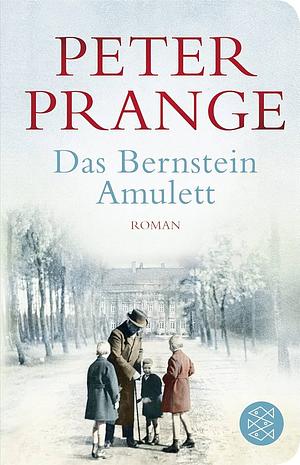 Das Bernstein-Amulett: Roman by Peter Prange