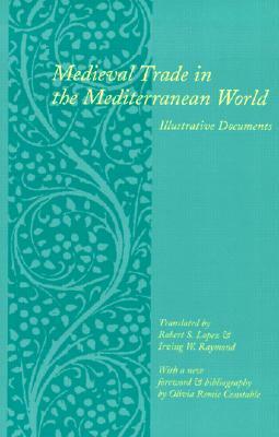 Medieval Trade in the Mediterranean World: Illustrative Documents by 