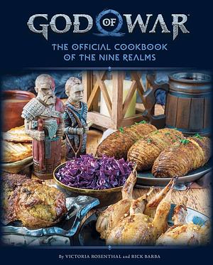 God of War: The Official Cookbook of the Nine Realms by Victoria Rosenthal, Insight Editions, Rick Barba