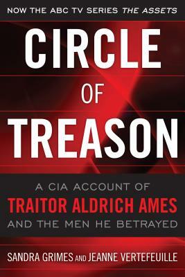 Circle of Treason: A CIA Account of Traitor Aldrich Ames and the Men He Betrayed by Jeanne Vertefeuille, Sandra Grimes