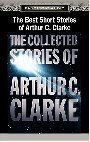 The Best Short Stories of Arthur C. Clarke: The Collected Stories of Arthur C. Clarke by Arthur C. Clarke, Maxwell Caulfield, Emily Woof