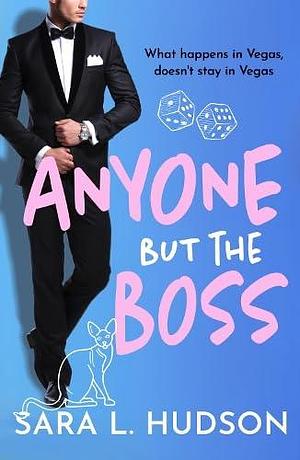 Anyone But the Boss by Sara L. Hudson, Sara L. Hudson