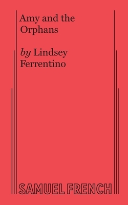 Amy and the Orphans by Lindsey Ferrentino