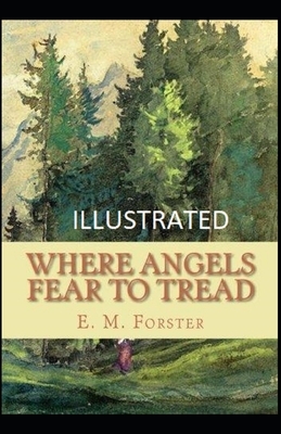 Where Angels Fear to Tread Illustrated by E.M. Forster