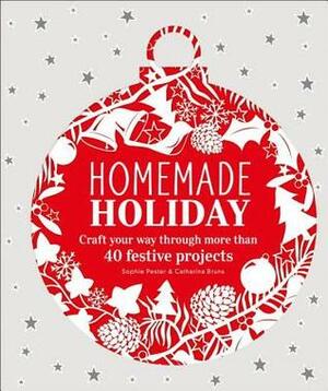 Homemade Holiday: Craft Your Way Through More Than 40 Festive Projects by D.K. Publishing