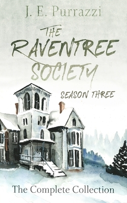 The Raventree Society; Season Three Complete Collection by J. E. Purrazzi