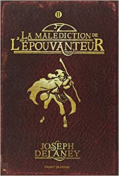 La Malédiction de l'Épouvanteur by Joseph Delaney
