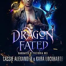 Dragon Fated by Kara Lockharte, Cassie Alexander