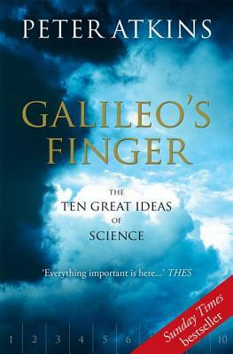 Galileo's Finger: The Ten Great Ideas of Science by Peter Atkins