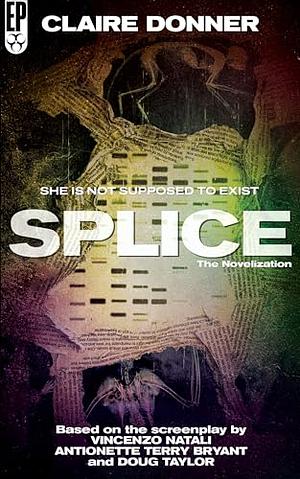 Splice: The Novelization  by Claire Donner