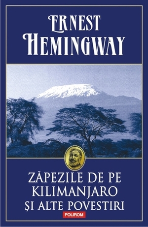 Zăpezile de pe Kilimanjaro și alte povestiri by Ernest Hemingway, Ionuţ Chiva