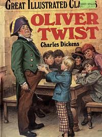 Oliver Twist - Great Illustrated Classics by Charles Dickson