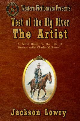 West of the Big River: The Artist by Jackson Lowry