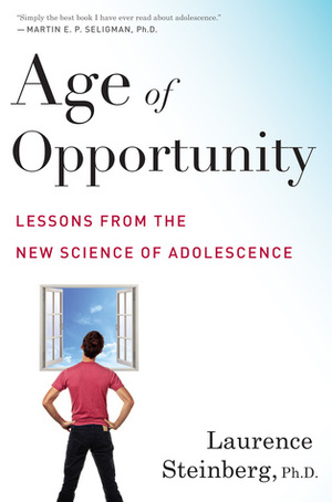 Age of Opportunity: Lessons from the New Science of Adolescence by Laurence Steinberg