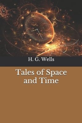 Tales of Space and Time by H.G. Wells