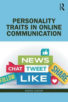 Personality Traits in Online Communication by Barrie Gunter