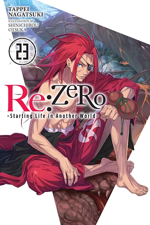 Re:ZERO -Starting Life in Another World-, Vol. 23 (light novel) (Volume 23) by Shinichirou Otsuka, Tappei Nagatsuki
