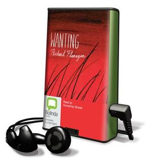 Wanting by Richard Flanagan