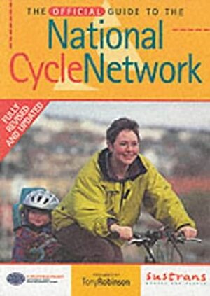 The Official Guide To The National Cycle Network by Tony Robinson, John Grimshaw