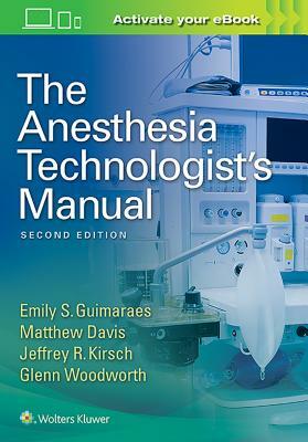 The Anesthesia Technologist's Manual by Matthew Davis, Jeffrey R. Kirsch, Emily Guimaraes