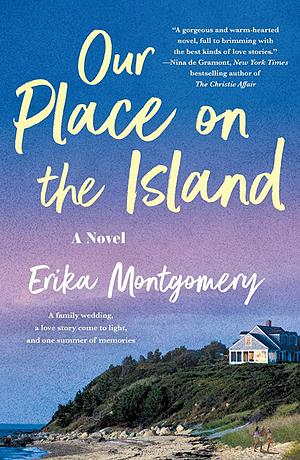 Our Place on the Island: A Novel by Erika Montgomery