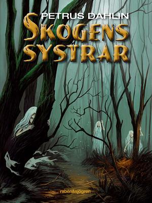 Skogens systrar - Trilogin by Petrus Dahlin