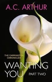 Wanting You: Part Two by A.C. Arthur