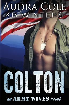 Colton: An Army Wives Novel by Audra Cole, Kb Winters