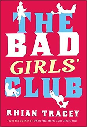 The Bad Girls' Club by Rhian Tracey, Rhian Ivory