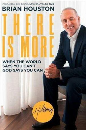 There Is More: When the World Says by Brian Houston