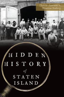 Hidden History of Staten Island by Maureen Seaberg, Theresa Anarumo
