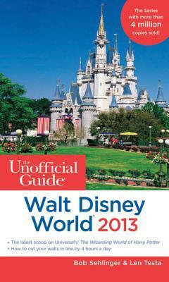 The Unofficial Guide: Walt Disney World 2013 by Bob Sehlinger