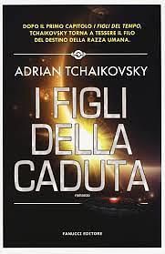 I figli della caduta by Adrian Tchaikovsky