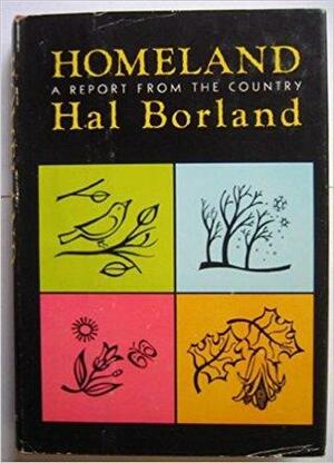 Homeland: A Report from the Country by Hal Borland