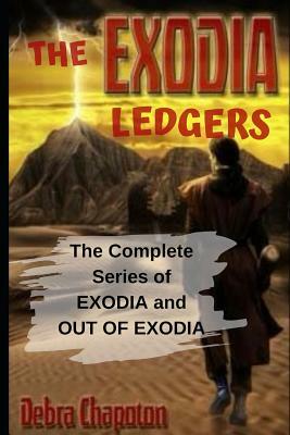 The Exodia Ledgers: The Complete Series of Exodia and Out of Exodia by Debra Chapoton