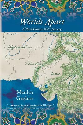 Worlds Apart: A Third Culture Kid's Journey by Marilyn R. Gardner